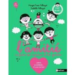 L'AMITIE, SE FAIRE DES COPAINS ET LES GARDER. L'AMITIE, CA S'APPREND... ET CA SE CULTIVE !, Filliozat Isabelle