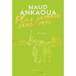 PLUS JAMAIS SANS MOI. EDITION COLLECTOR, Ankaoua Maud