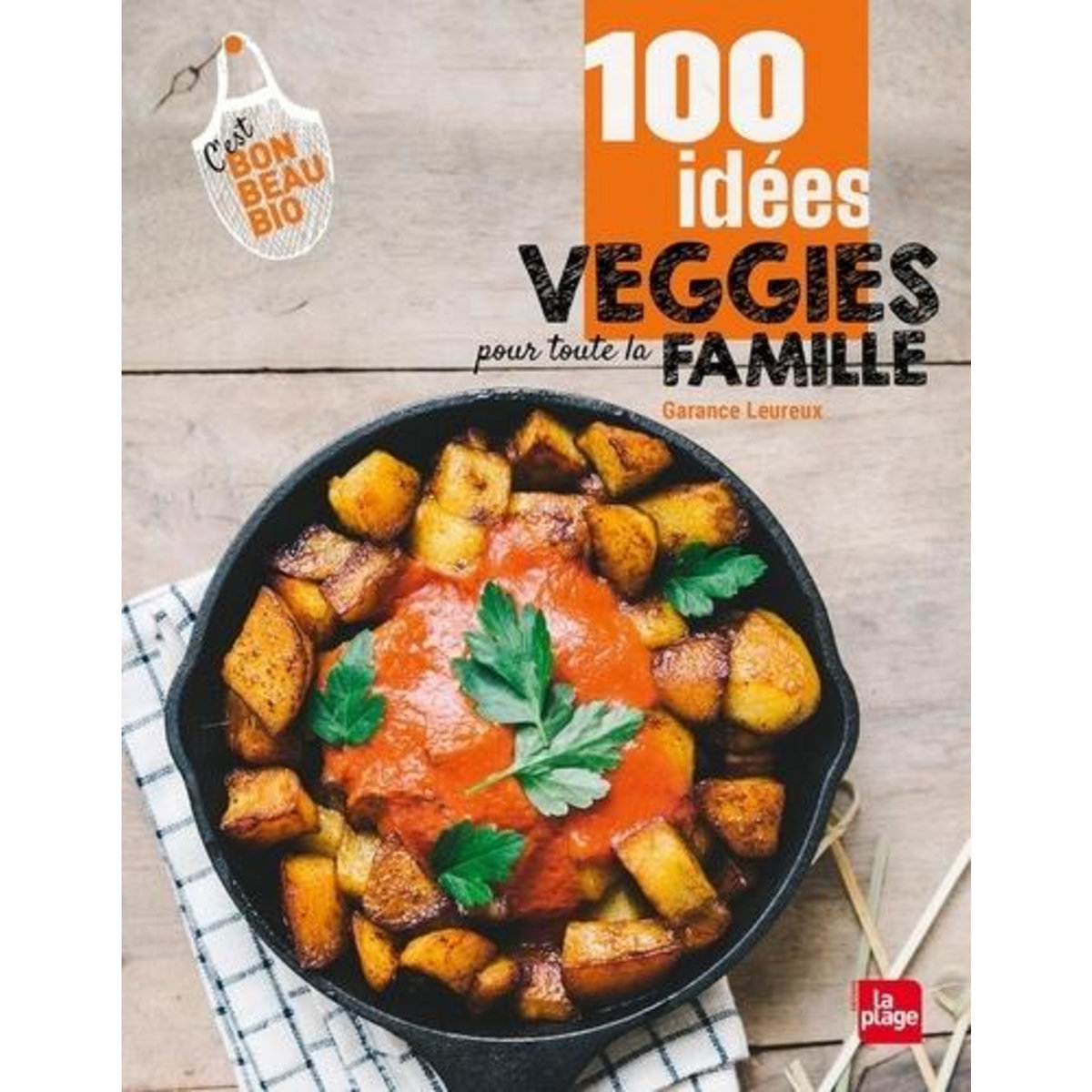 100 IDEES VEGGIE POUR TOUTE LA FAMILLE, Leureux Garance