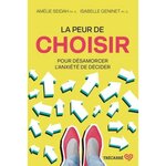 LA PEUR DE CHOISIR. POUR DESAMORCER L'ANXIETE DE DECIDER, Seidah Amélie