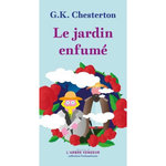LE JARDIN ENFUME, Chesterton Gilbert-Keith