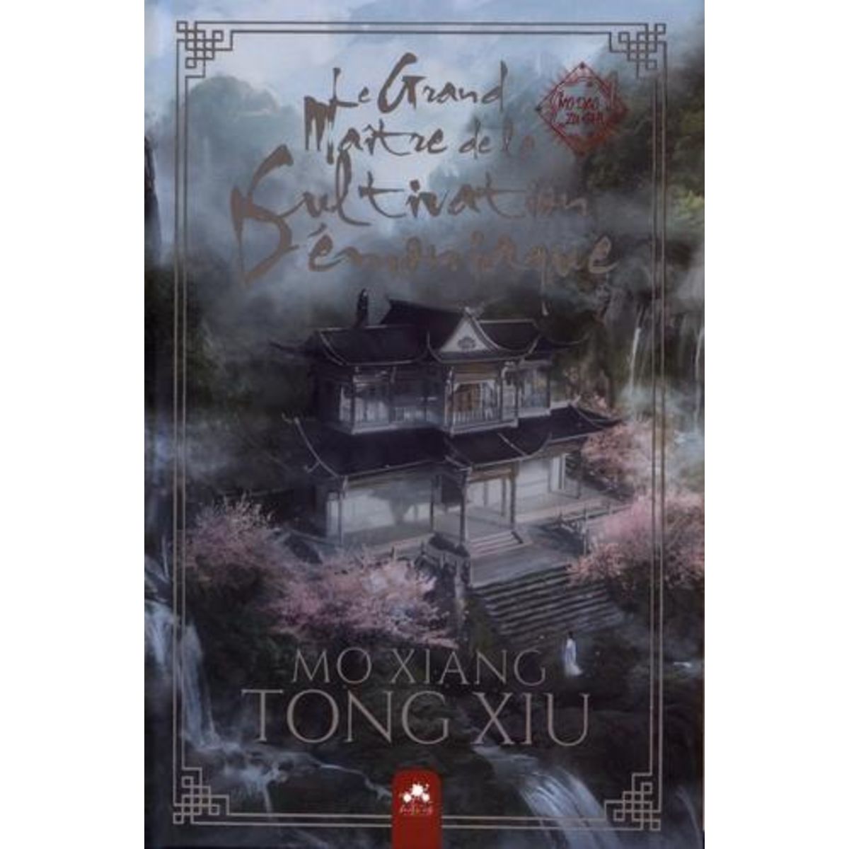 MO DAO ZU SHI - LE GRAND MAITRE DE LA CULTIVATION DEMONIAQUE TOME 1 , Mo Xiang Tong Xiu