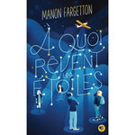A QUOI REVENT LES ETOILES, Fargetton Manon