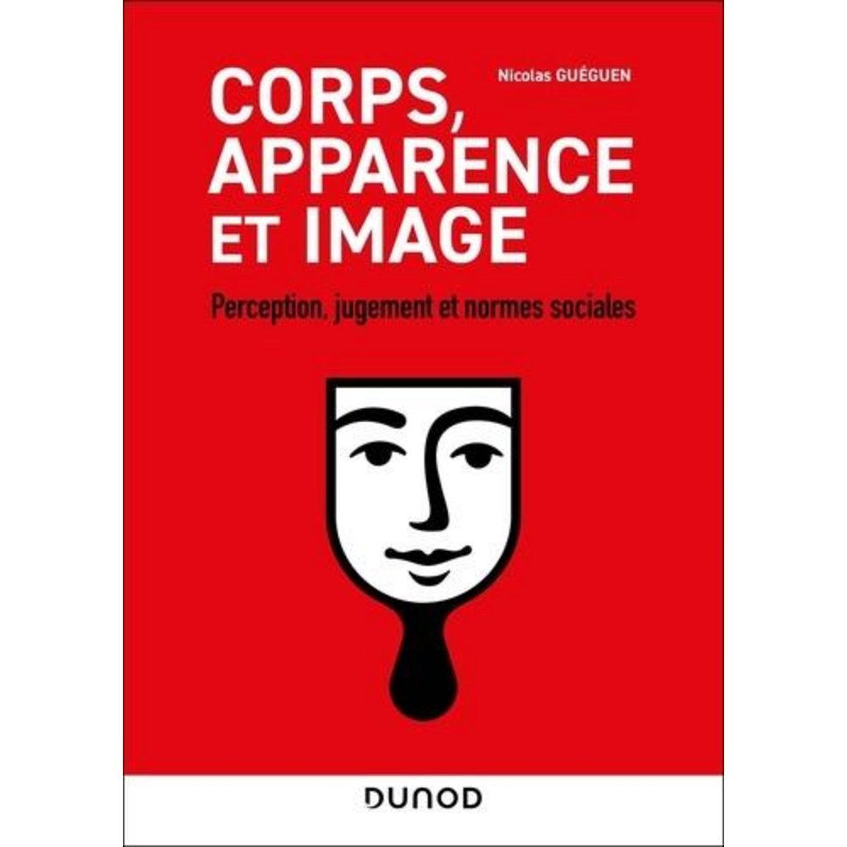 CORPS, APPARENCE ET IMAGE. PERCEPTION, JUGEMENT ET NORMES SOCIALES, Guéguen Nicolas