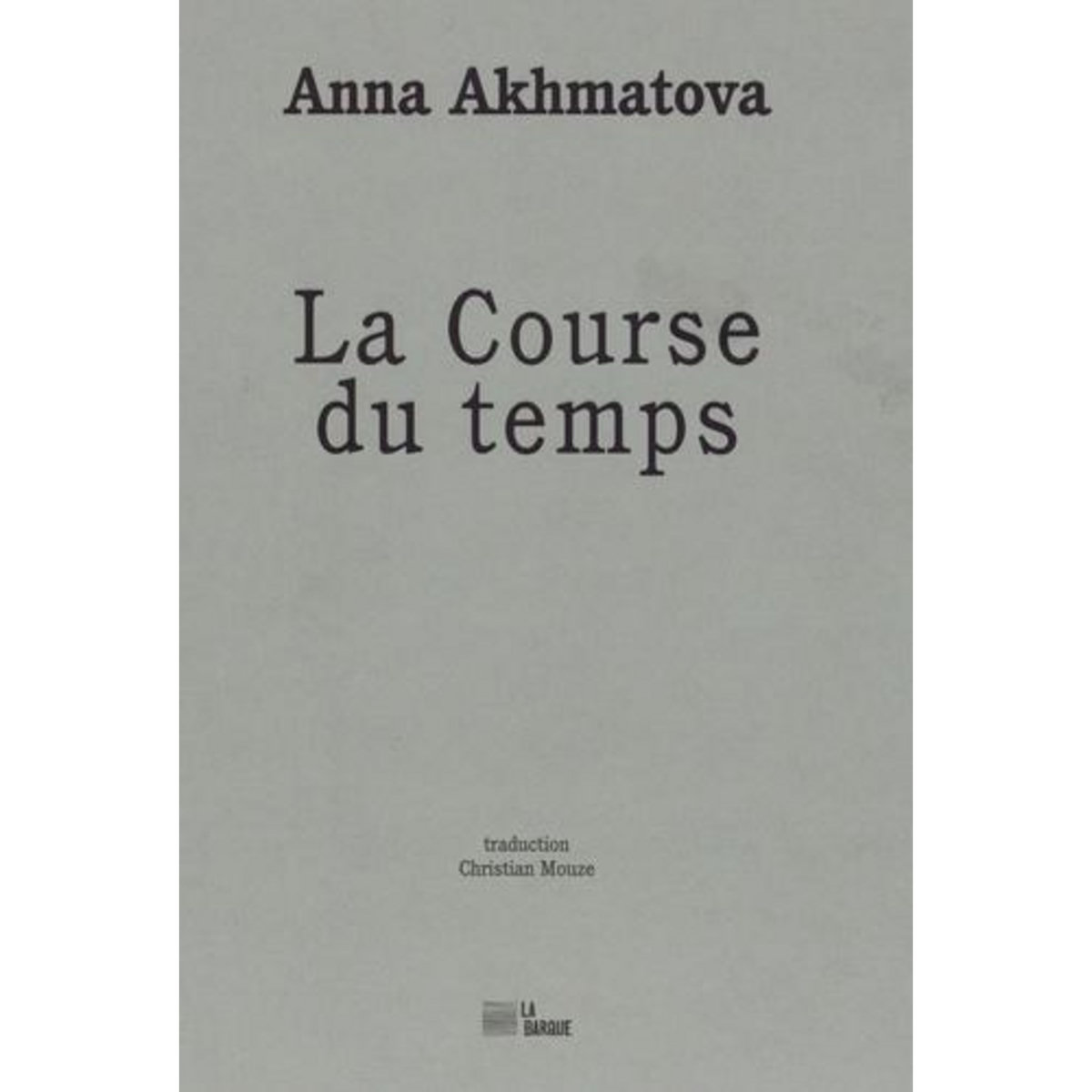LA COURSE DU TEMPS. EDITION BILINGUE FRANCAIS-RUSSE, Akhmatova Anna