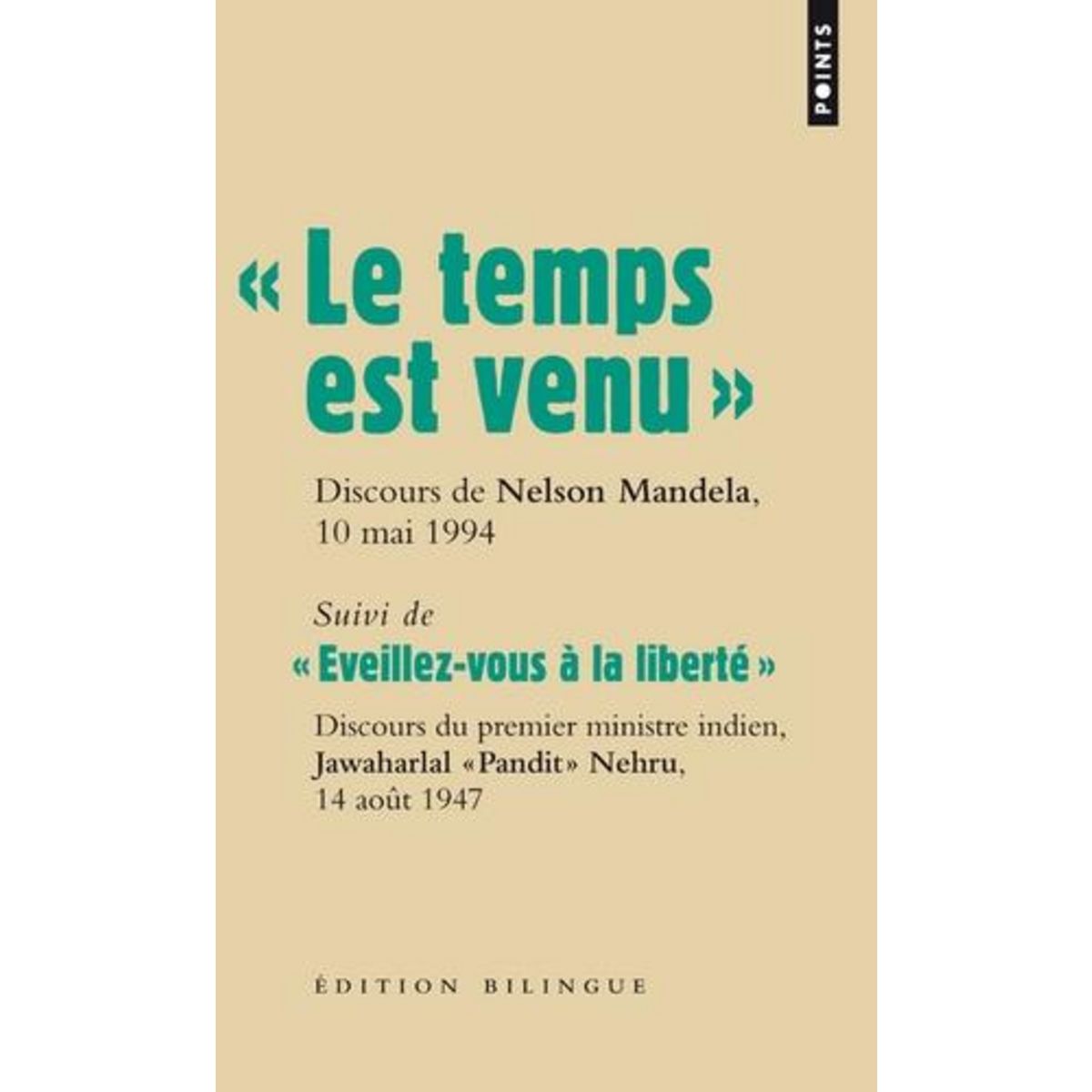 LE TEMPS EST VENU, DISCOURS DE NELSON MANDELA, 10 MAI 1994. SUIVI DE EVEILLEZ-VOUS A LA LIBERTE, DISCOURS DE JAWAHARLAL NEHRU, 14 AOUT 1947, EDITION BILINGUE, Mandela Nelson