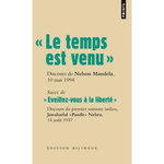 LE TEMPS EST VENU, DISCOURS DE NELSON MANDELA, 10 MAI 1994. SUIVI DE EVEILLEZ-VOUS A LA LIBERTE, DISCOURS DE JAWAHARLAL NEHRU, 14 AOUT 1947, EDITION BILINGUE, Mandela Nelson