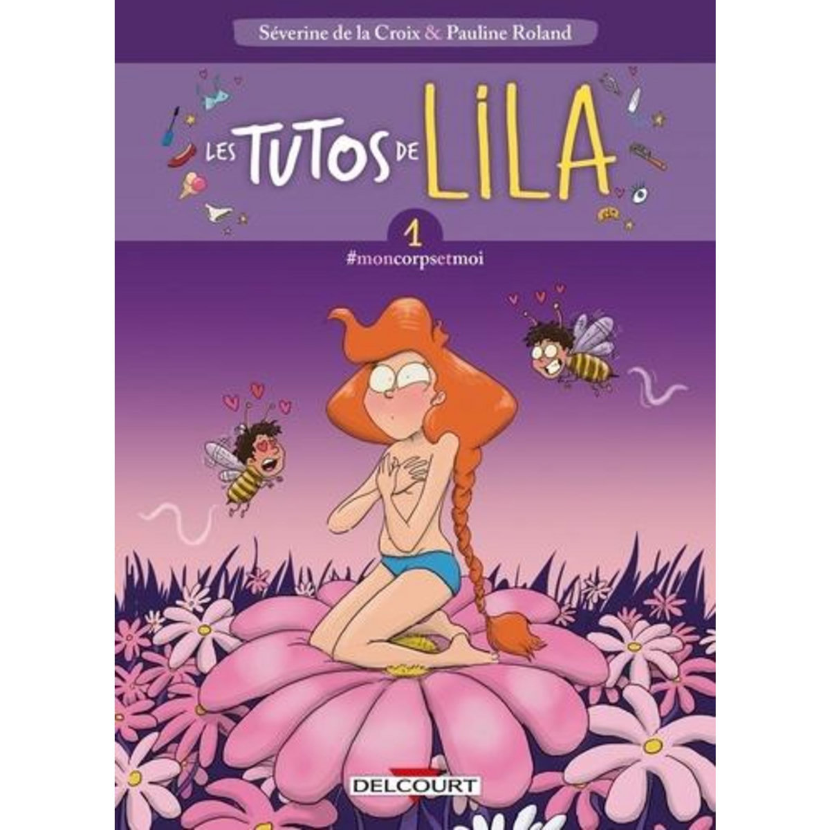 LES TUTOS DE LILA TOME 1 : #MONCORPSETMOI, La Croix Séverine de