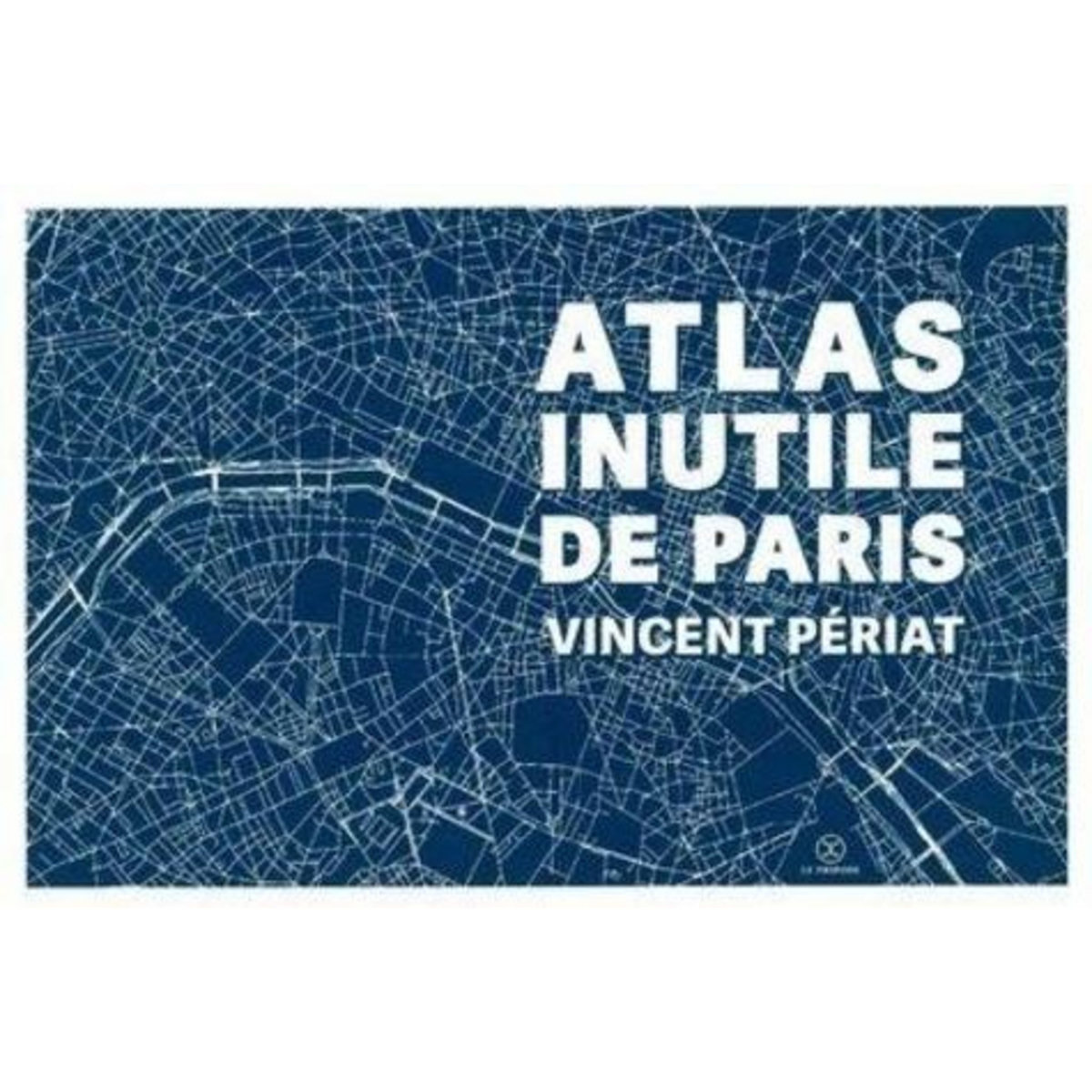 ATLAS INUTILE DE PARIS, Périat Vincent