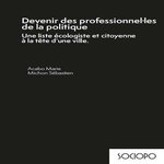 DEVENIR DES PROFESSIONNEL·LES DE LA POLITIQUE. UNE LISTE ECOLOGISTE ET CITOYENNE A LA TETE D'UNE VILLE, Acabo Marie