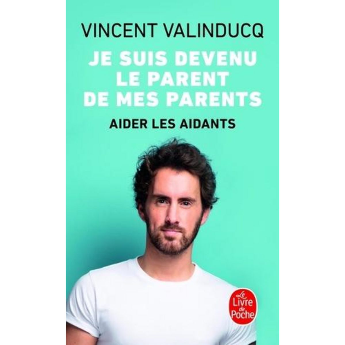 JE SUIS DEVENU LE PARENT DE MES PARENTS, Valinducq Vincent