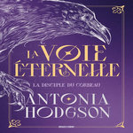 LA VOIE ETERNELLE TOME 1 : LA DISCIPLE DU CORBEAU. EDITION COLLECTOR, Hodgson Antonia