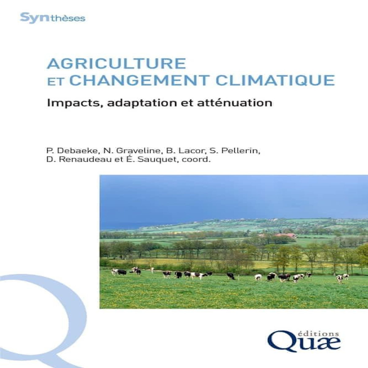 AGRICULTURE ET CHANGEMENT CLIMATIQUE. IMPACTS, ADAPTATION ET ATTENUATION, Debaeke Philippe