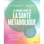 LE GRAND LIVRE DE LA SANTE METABOLIQUE, Bourdua-Roy Evelyne