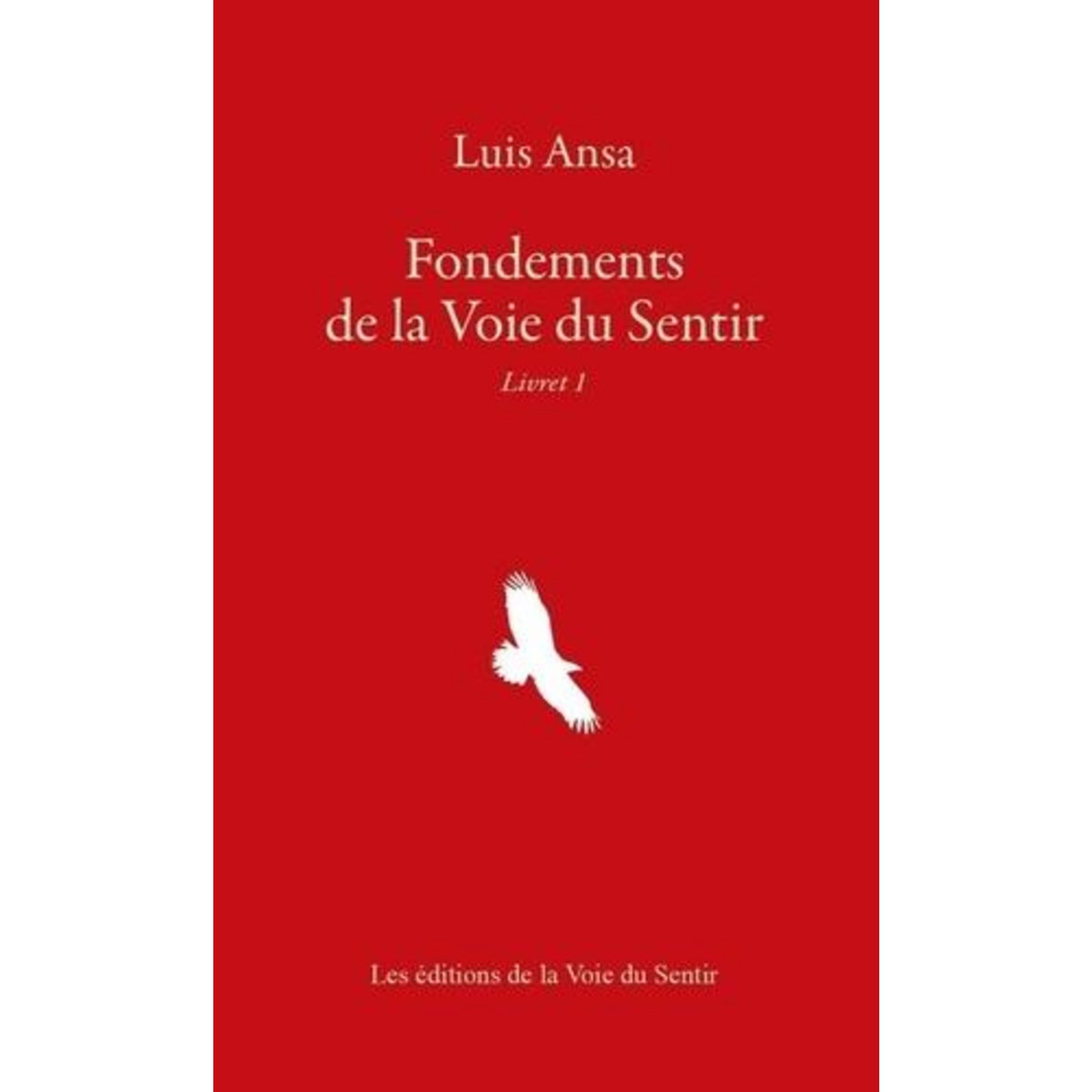 FONDEMENTS DE LA VOIE DU SENTIR. LIVRET 1, Ansa Luis