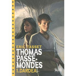 THOMAS PASSE-MONDES TOME 1 : DARDEA, Tasset Eric