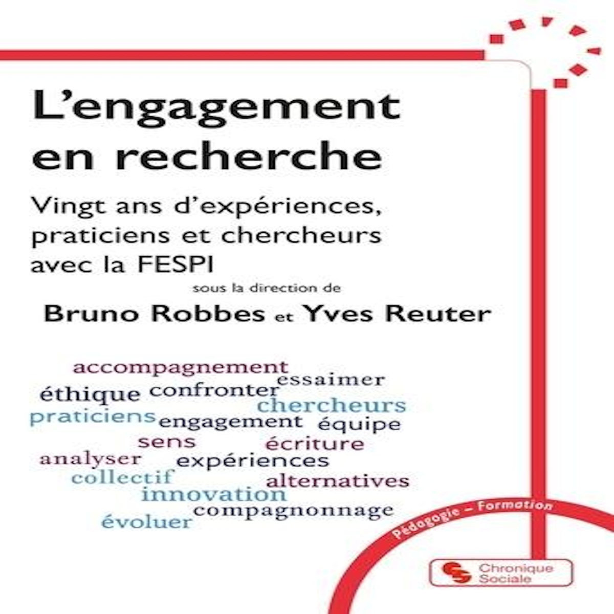 L'ENGAGEMENT EN RECHERCHE. VINGT ANS D'EXPERIENCES, PRATICIENS ET CHERCHEURS AVEC LA FESPI, Reuter Yves