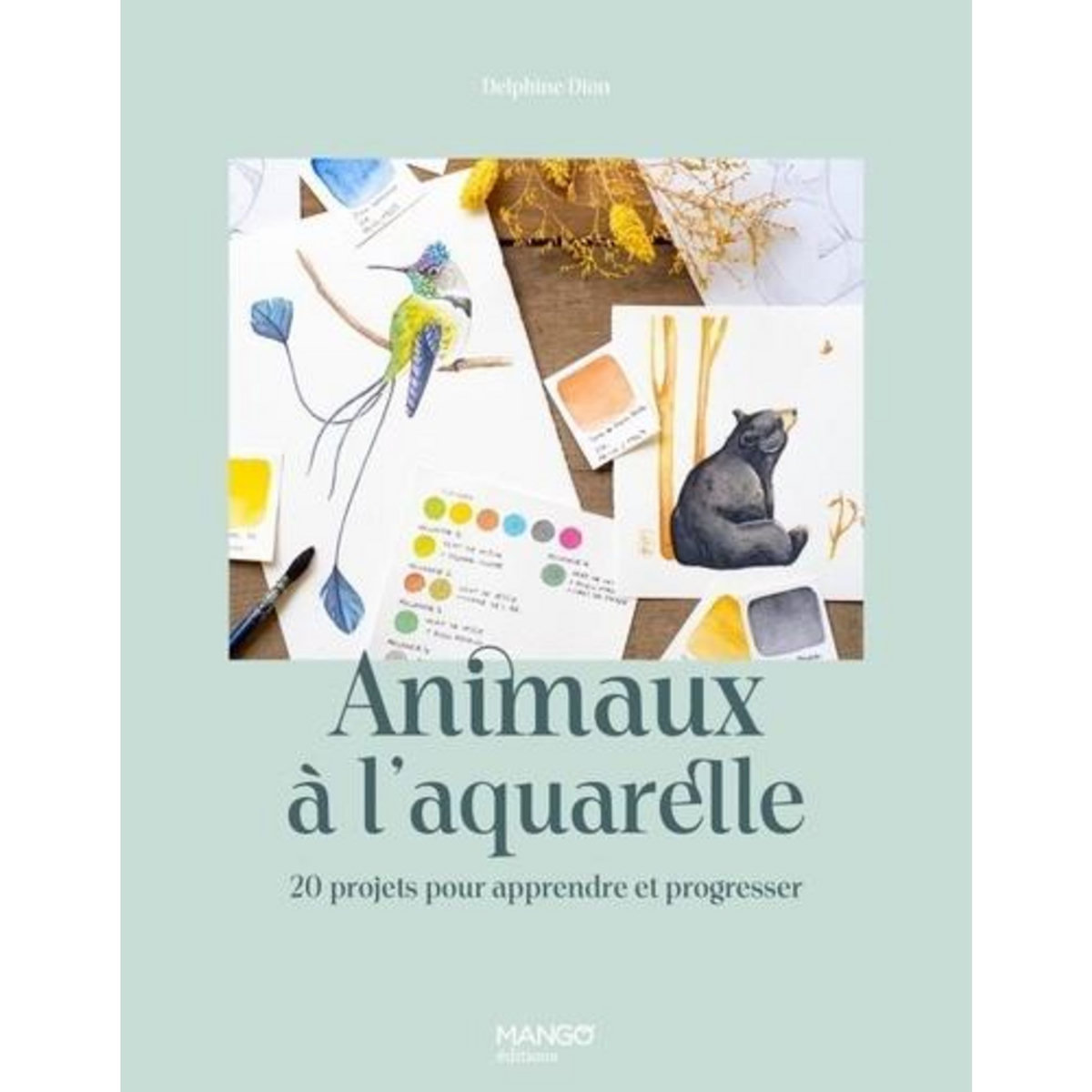 ANIMAUX A L'AQUARELLE. 20 PROJETS POUR APPRENDRE ET PROGRESSER, Dion Delphine
