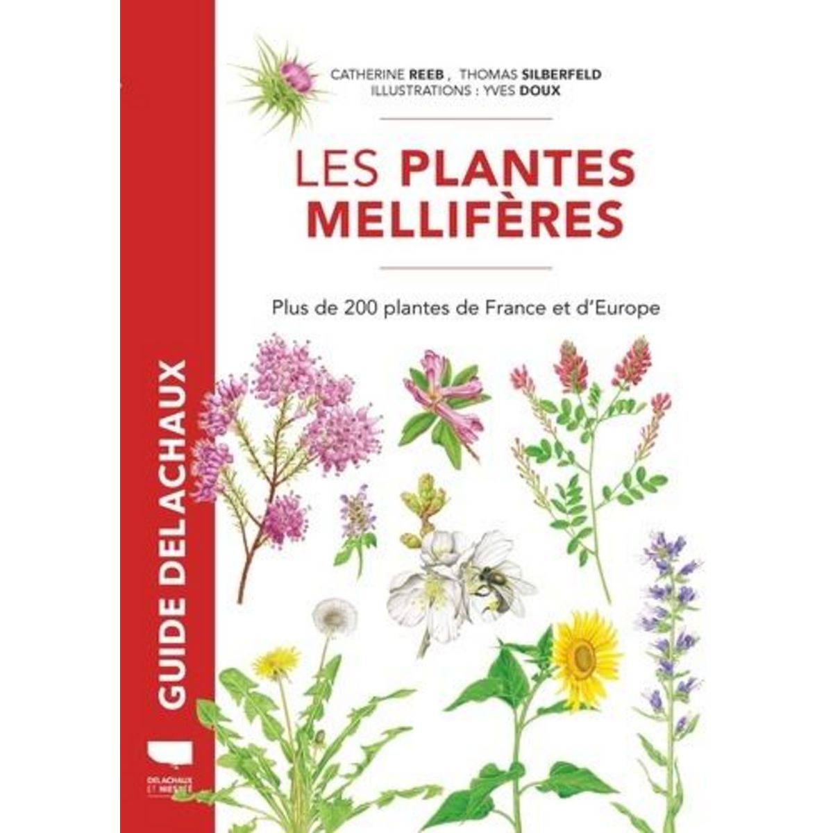 LES PLANTES MELLIFERES. PLUS DE 200 PLANTES DE FRANCE ET D'EUROPE, Reeb Catherine