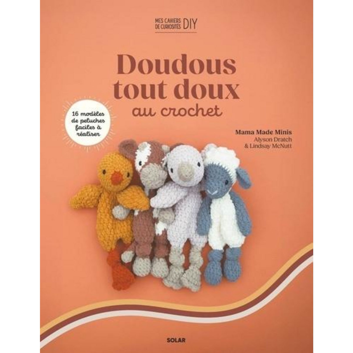 DOUDOUS TOUT DOUX AU CROCHET. 16 PELUCHES ADORABLES ET FACILES A CROCHETER, McNutt Lindsay