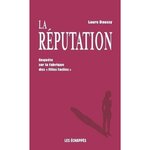LA REPUTATION. ENQUETE SUR LA FABRIQUE DES  FILLES FACILES , Daussy Laure