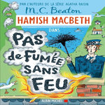 HAMISH MACBETH TOME 26 : PAS DE FUMEE SANS FEU, Beaton M. C.