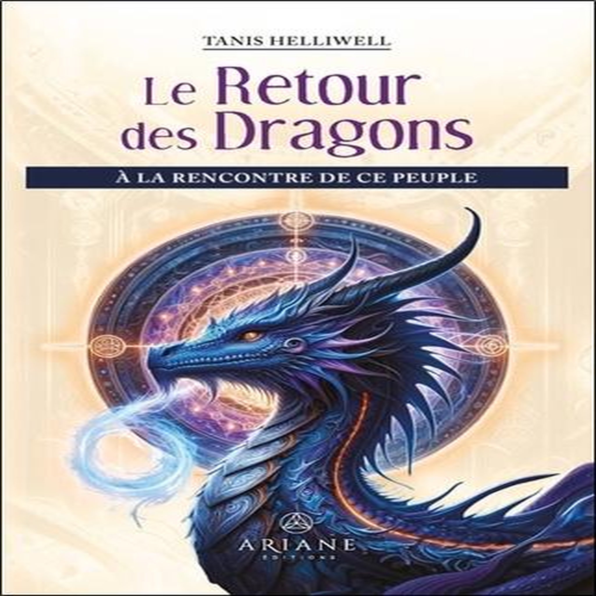 LE RETOUR DES DRAGONS. A LA RENCONTRE DE CE PEUPLE, Helliwell Tanis