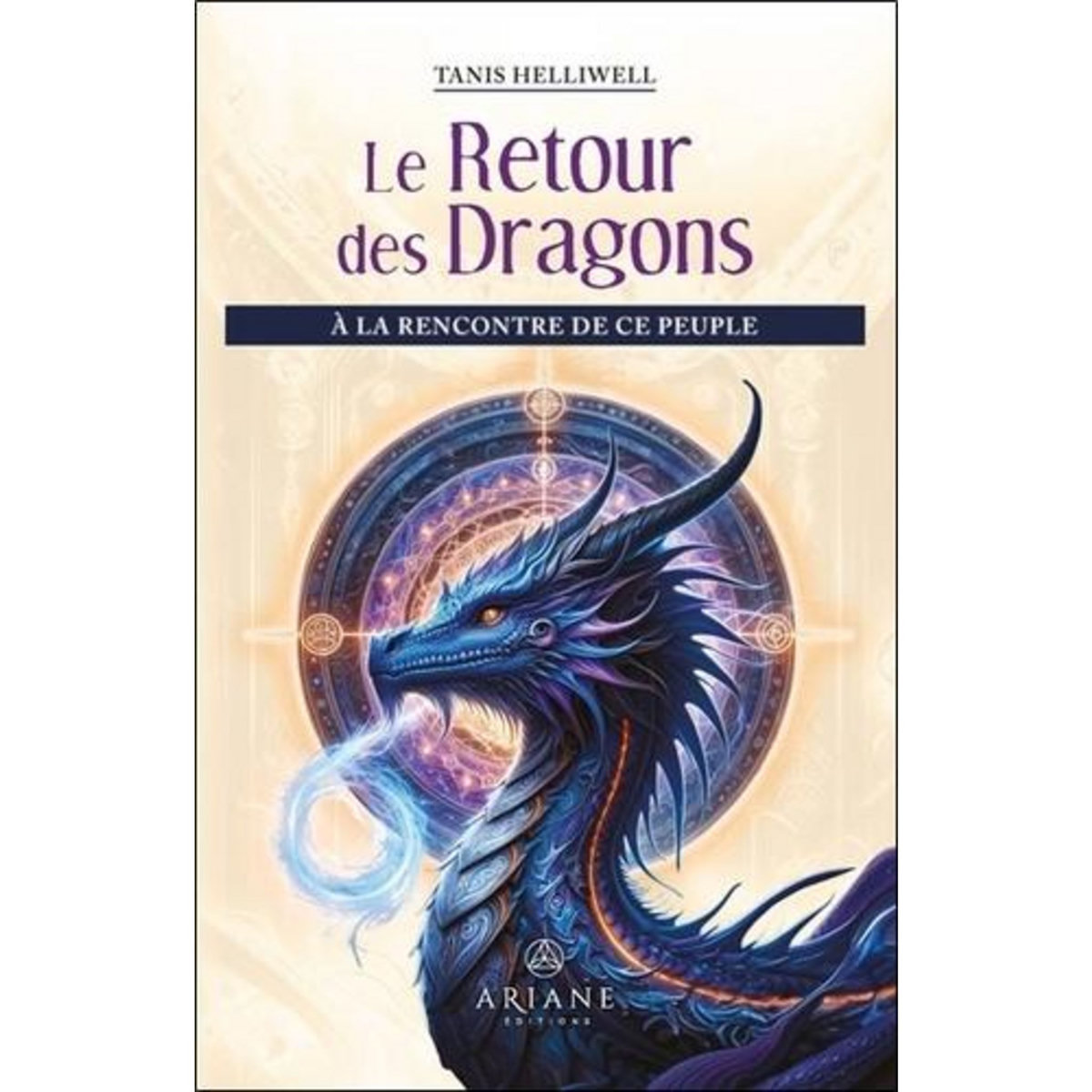LE RETOUR DES DRAGONS. A LA RENCONTRE DE CE PEUPLE, Helliwell Tanis