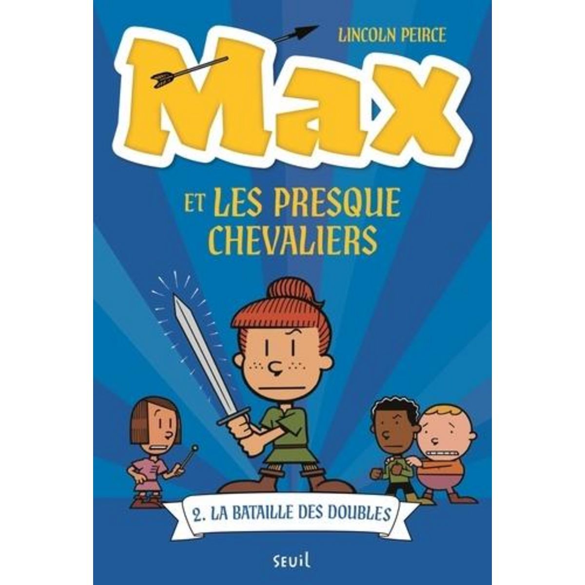 MAX ET LES PRESQUE CHEVALIERS TOME 2 : LA BATAILLE DES DOUBLES, Peirce Lincoln