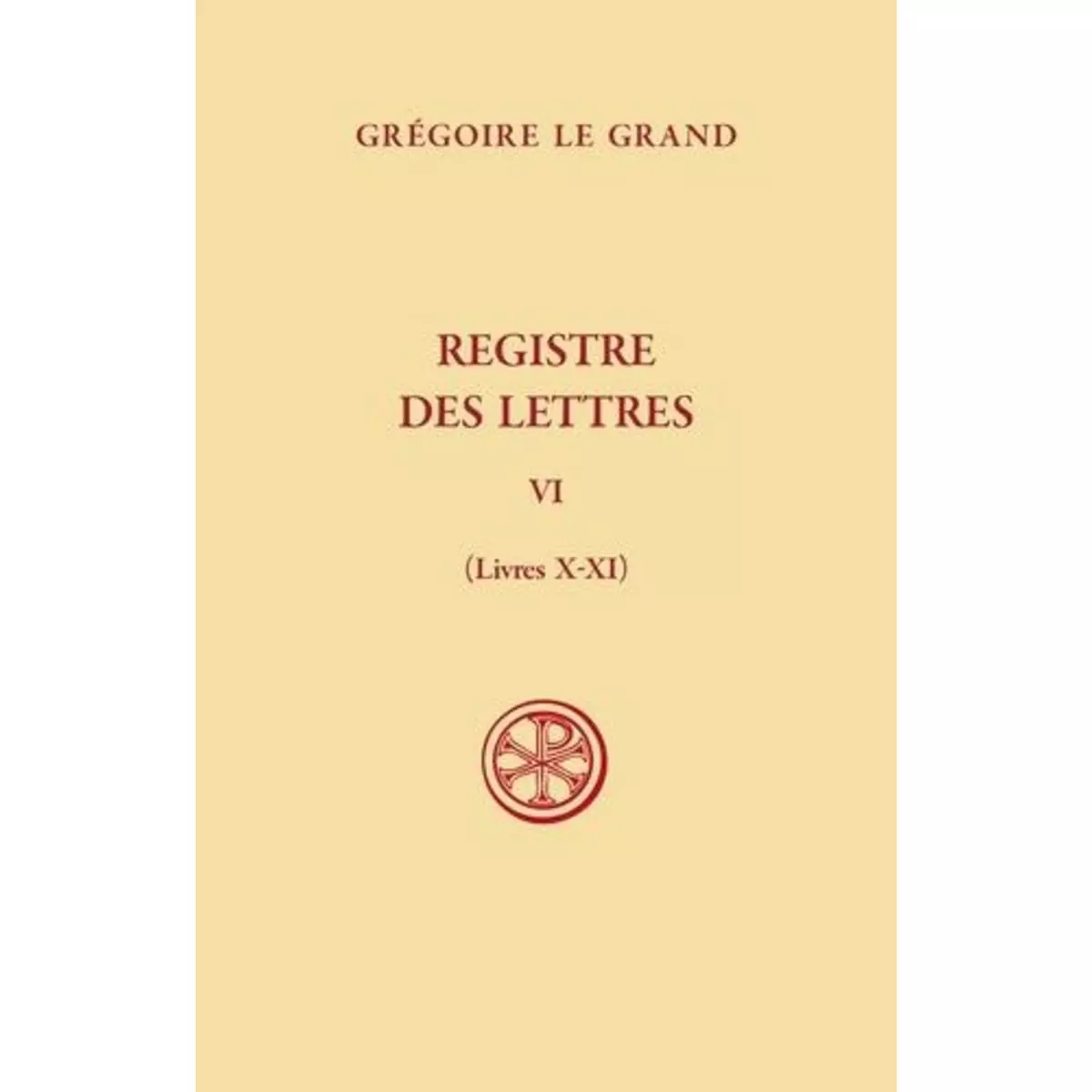  REGISTRE DES LETTRES. TOME VI (LIVRES X-XI), Le Grand Grégoire