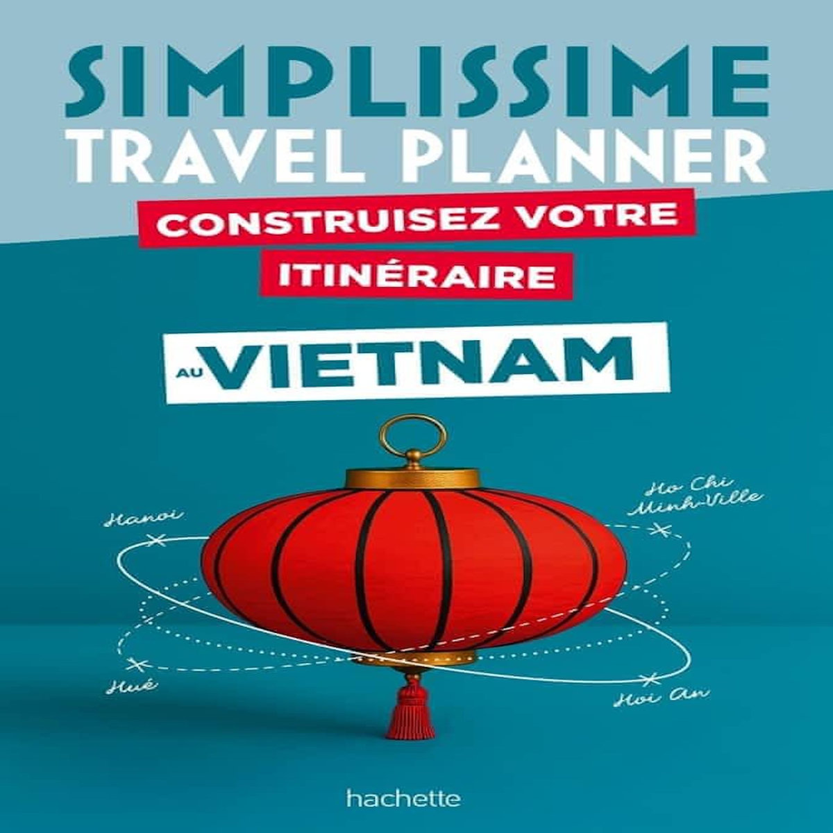 CONSTRUISEZ VOTRE ITINERAIRE AU VIETNAM. AVEC 1 CARNET DE VOYAGE, Squillace Sophie