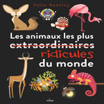 LES ANIMAUX LES PLUS [EXTRAORDINAIRES] RIDICULES DU MONDE, Bunting Philip