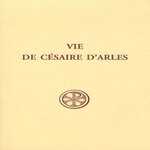 VIE DE CESAIRE D'ARLES, Delage Marie-José