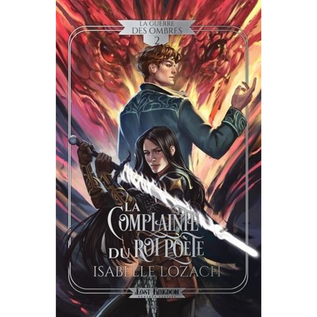 LA GUERRE DES OMBRES TOME 2 : LA COMPLAINTE DU ROI POETE, Lozach Isabelle