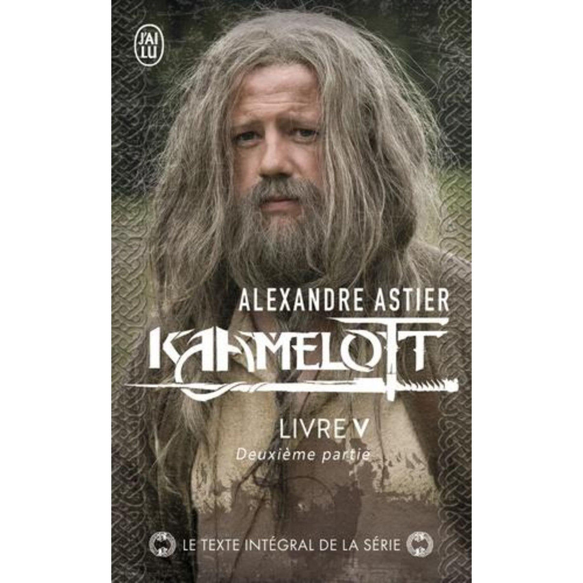 KAAMELOTT TOME 5 : DEUXIEME PARTIE, Astier Alexandre