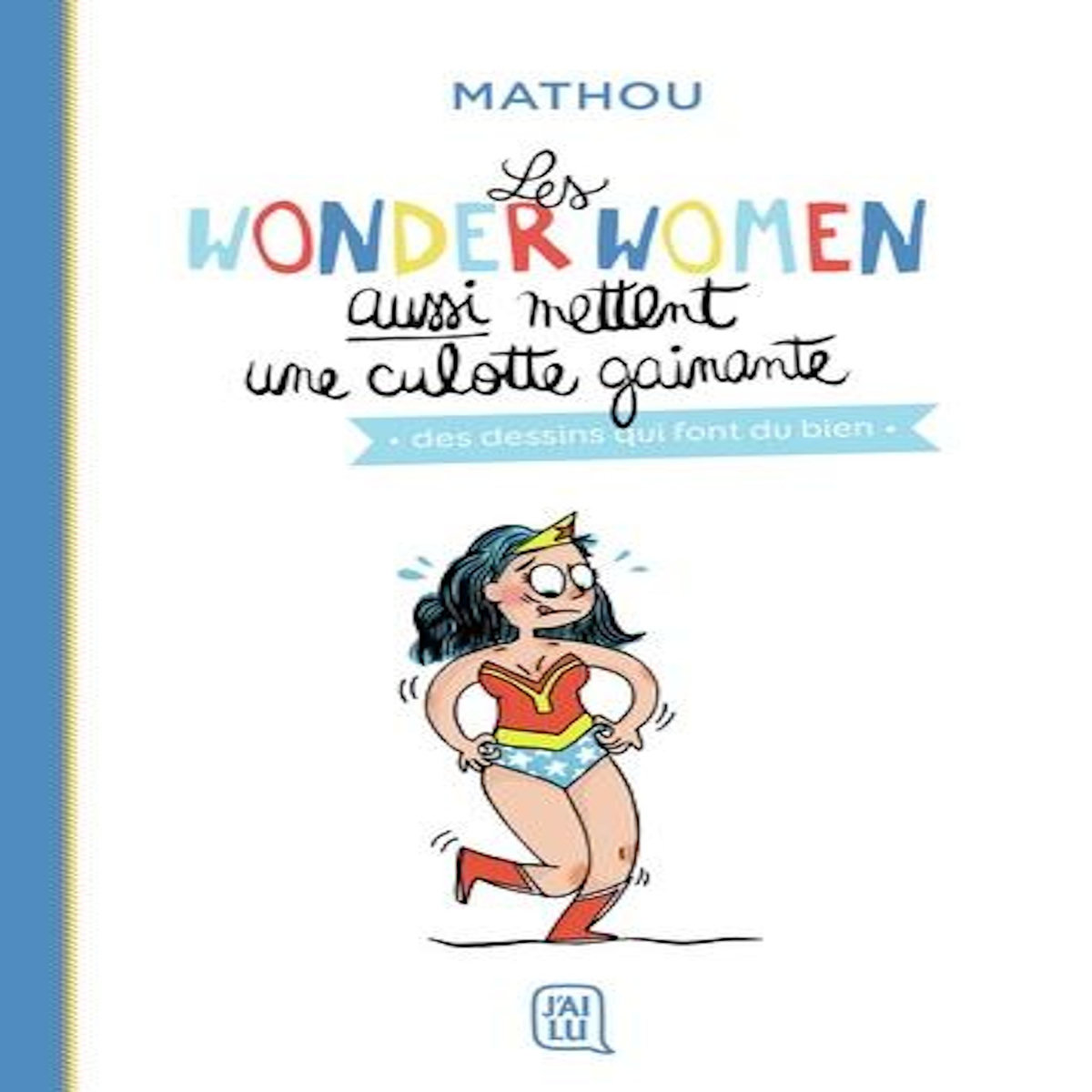 LES WONDER WOMEN AUSSI METTENT UNE CULOTTE GAINANTE. DES DESSINS QUI FONT DU BIEN, Mathou