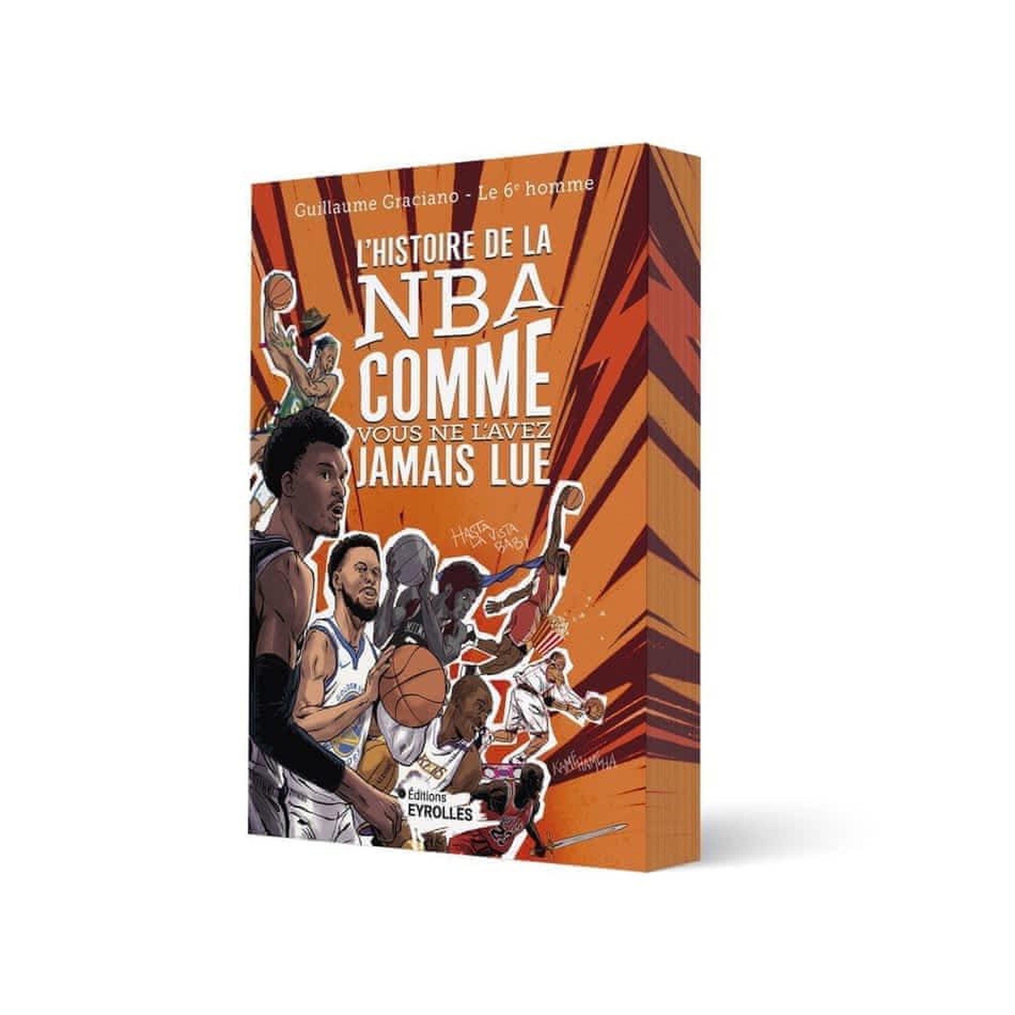 L'HISTOIRE DE LA NBA COMME VOUS NE L'AVEZ JAMAIS LUE, Graciano Guillaume