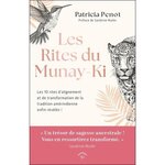  LES RITES DU MUNAY-KI. LES 10 RITES D'ALIGNEMENT ET DE TRANSFORMATION DE LA TRADITION AMERINDIENNE ENFIN REVELES !, Penot Patricia