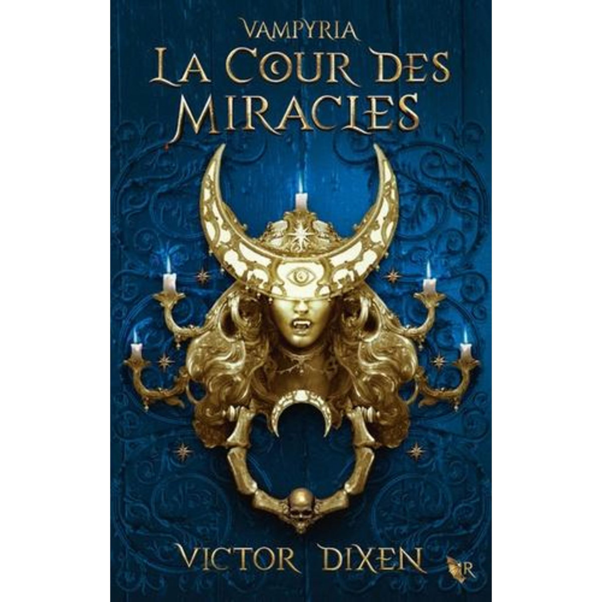 VAMPYRIA TOME 2 : LA COUR DES MIRACLES, Dixen Victor