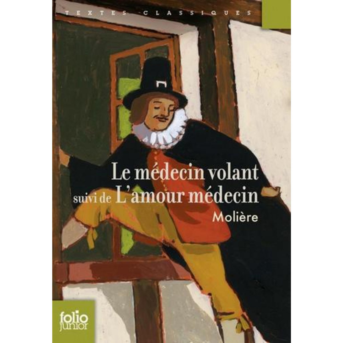 LE MEDECIN VOLANT. SUIVI DE L'AMOUR MEDECIN, Molière