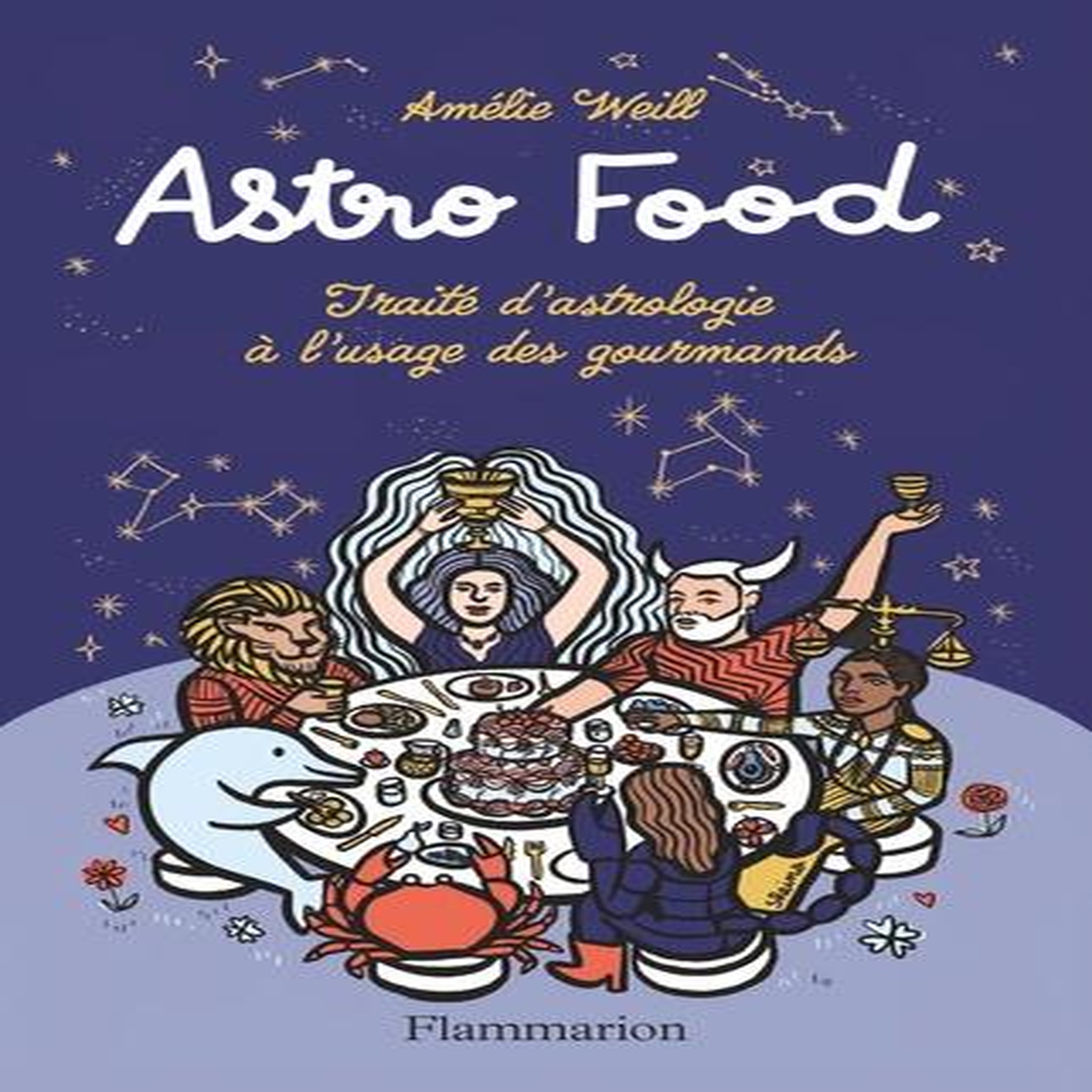 ASTRO FOOD. TRAITE D'ASTROLOGIE A L'USAGE DES GOURMANDS, Weill Amélie