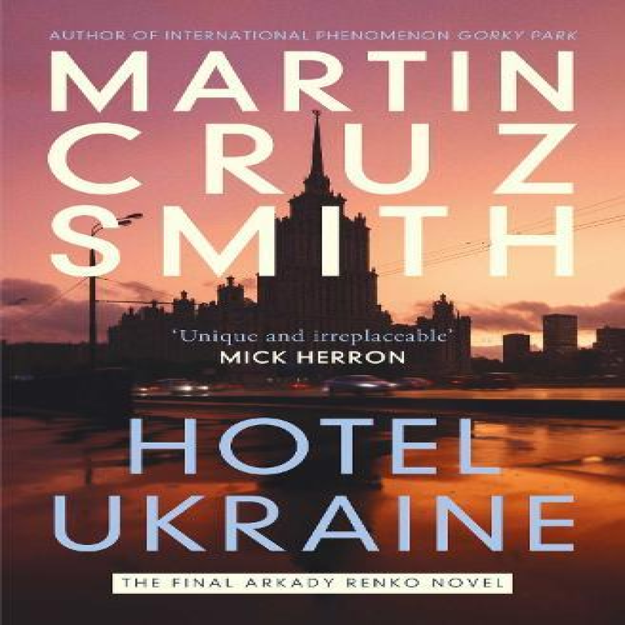 LIVRES Hotel Ukraine : The final Arkady Renko novel, from one of the undisputed masters of the political thriller