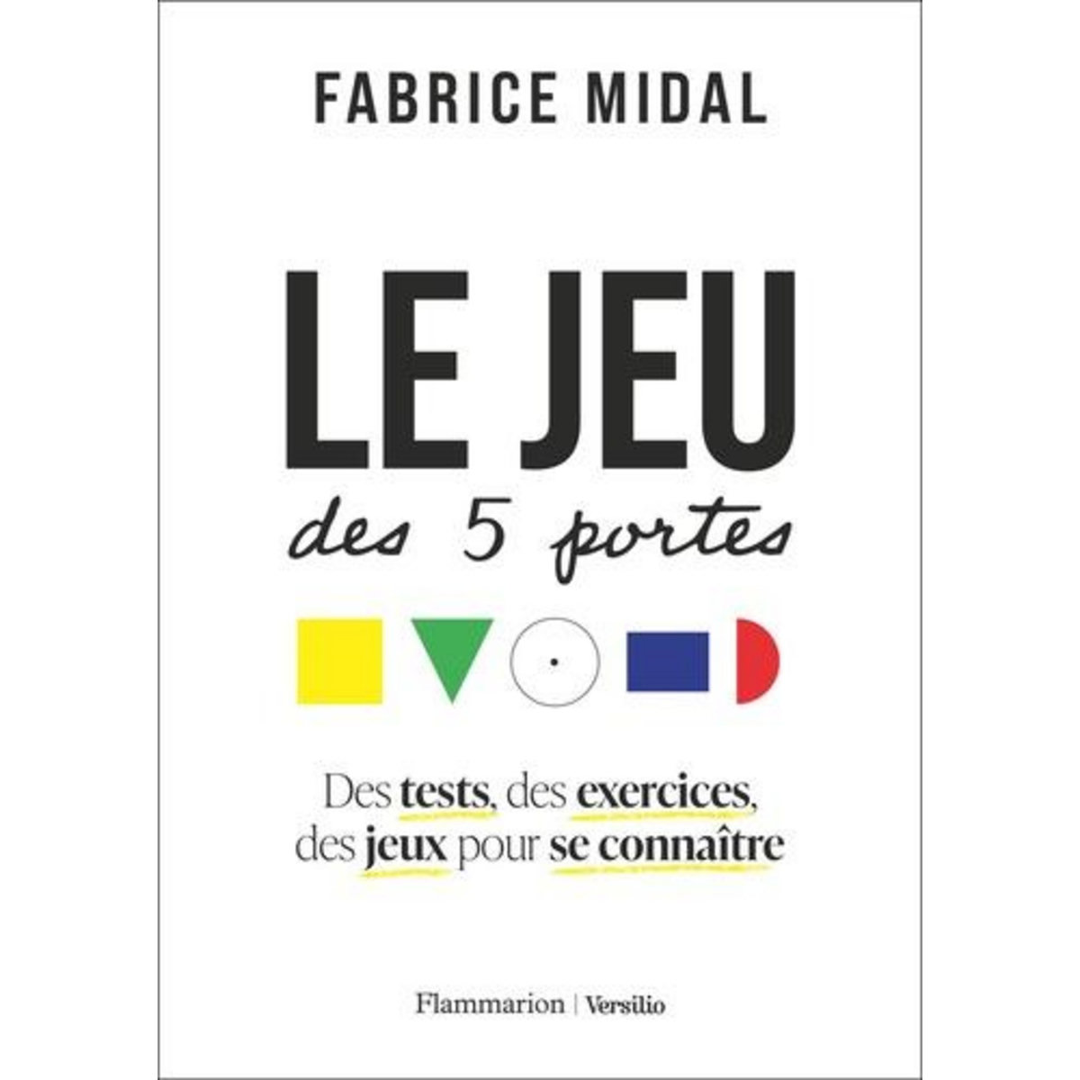 LE JEU DES 5 PORTES. DES TESTS, DES EXERCICES, DES JEUX POUR SE CONNAITRE, Midal Fabrice