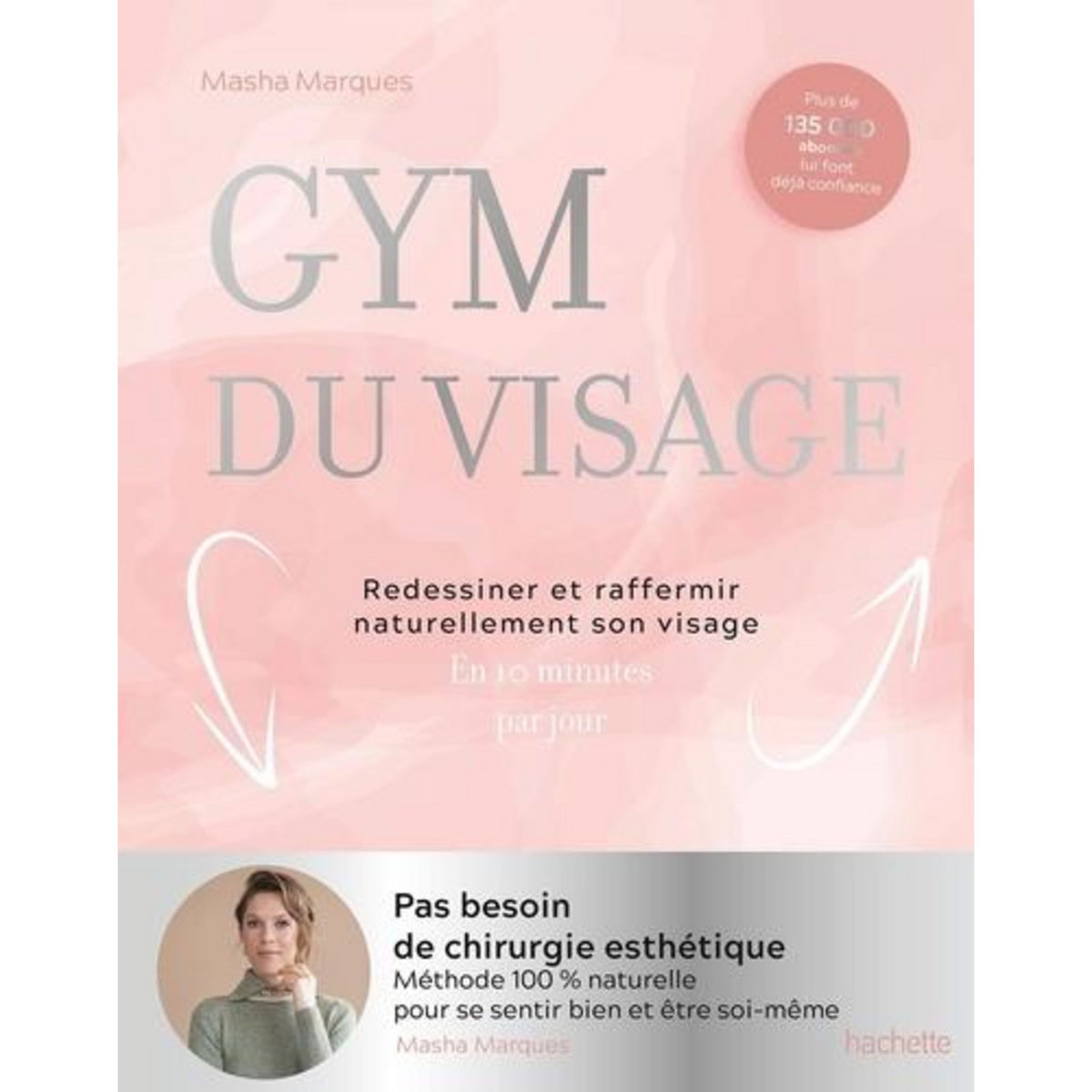 GYM DU VISAGE. REDESSINER ET RAFFERMIR SON VISAGE NATURELLEMENT, Marques Masha