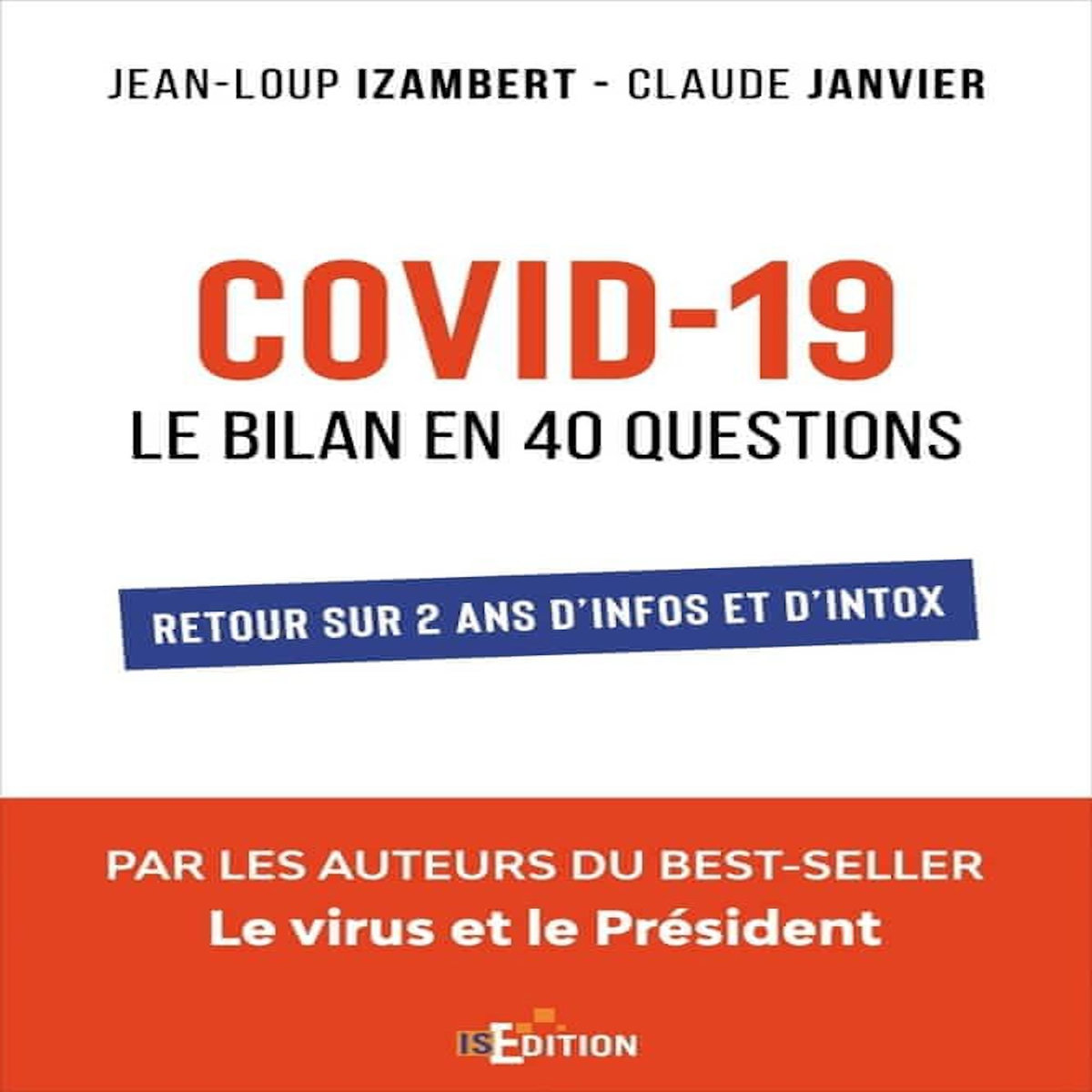 COVID-19 : LE BILAN EN 40 QUESTIONS. RETOUR SUR 2 ANS D'INFOS ET D'INTOX, Izambert Jean-Loup
