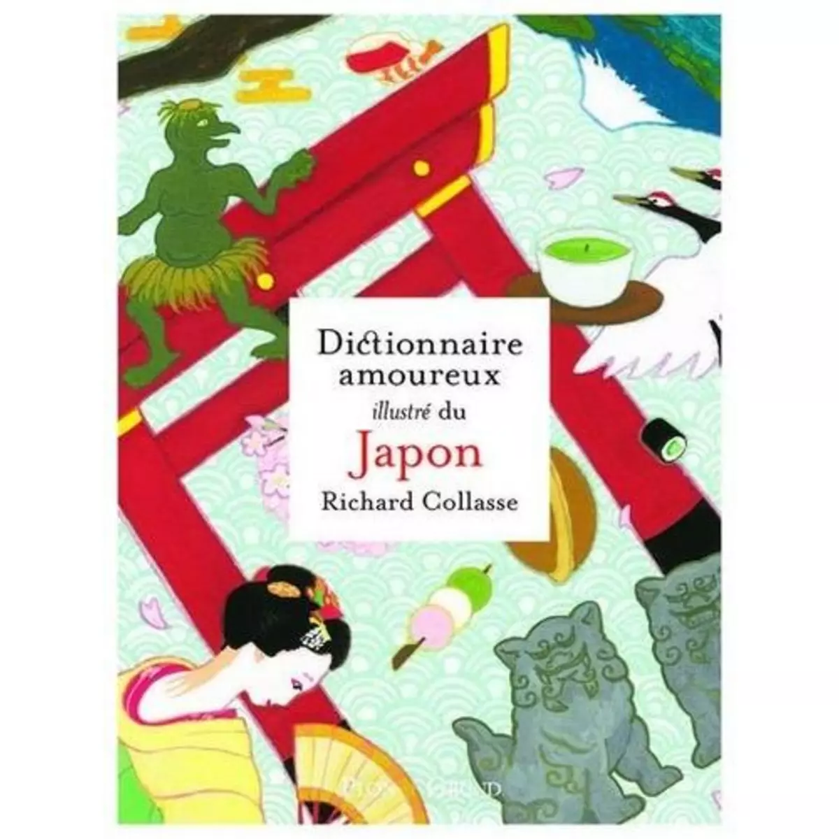  DICTIONNAIRE AMOUREUX ILLUSTRE DU JAPON, Collasse Richard