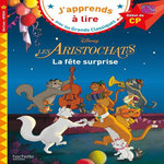 LES ARISTOCHATS, LA FETE SURPRISE. DEBUT DE CP NIVEAU 1, Albertin Isabelle