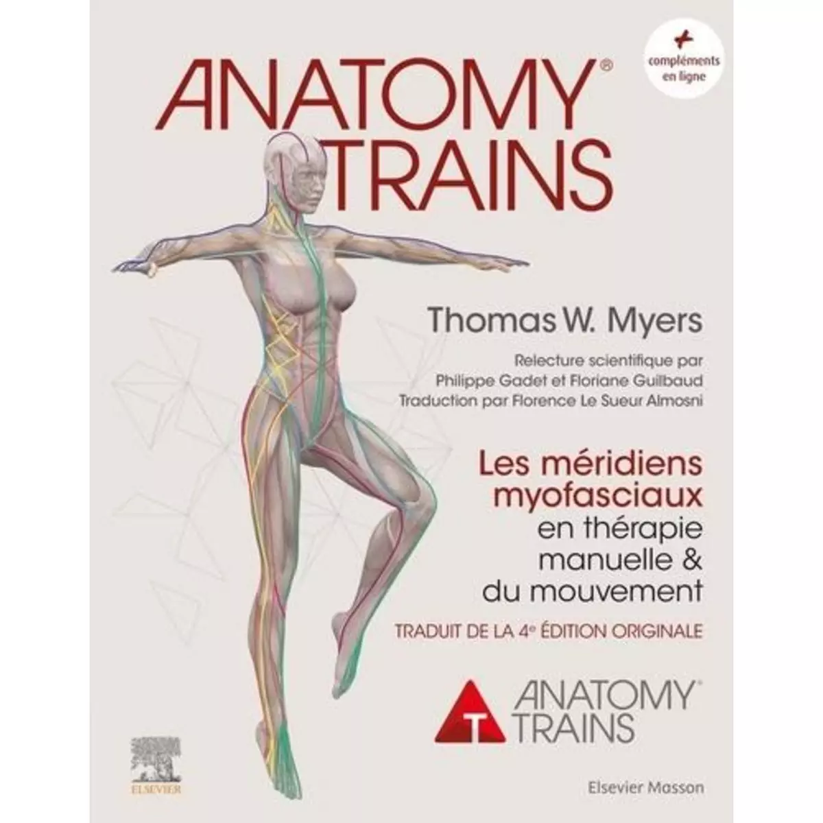  ANATOMY TRAINS. LES MERIDIENS MYOFASCIAUX EN THERAPIE MANUELLE ET DU MOUVEMENT, 2E EDITION, Myers Thomas W.