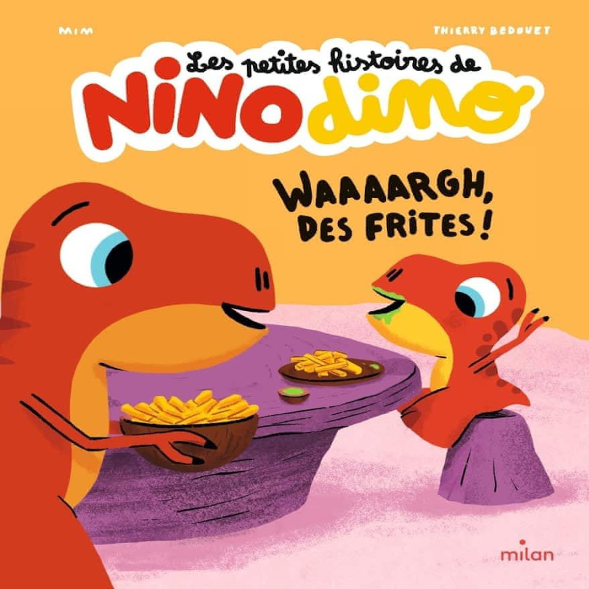 LES PETITES HISTOIRES DE NINO DINO : WAAAARGH, DES FRITES !, Mim