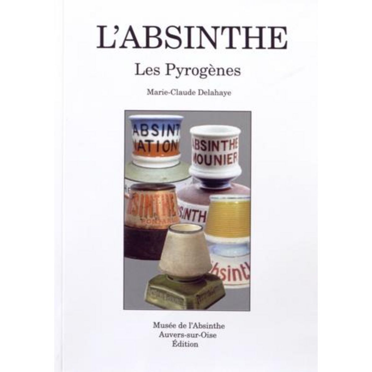 L'ABSINTHE. LES PYROGENES, Delahaye Marie-Claude